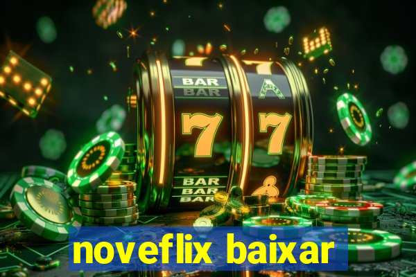 noveflix baixar